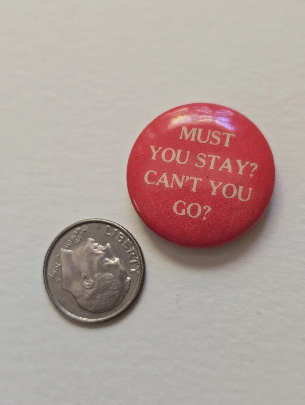 MUST YOU STAY? CAN'T YOU GO? Button